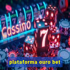 plataforma ouro bet